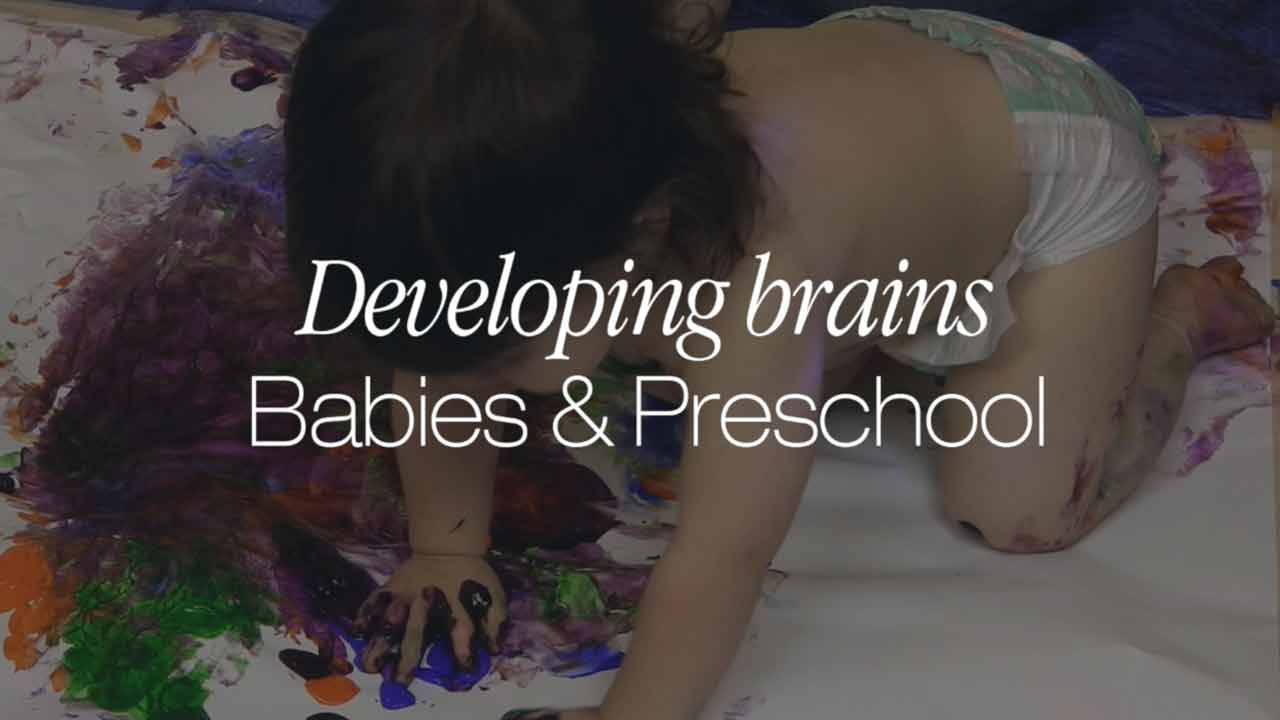 Developing brains: Babies and preschool