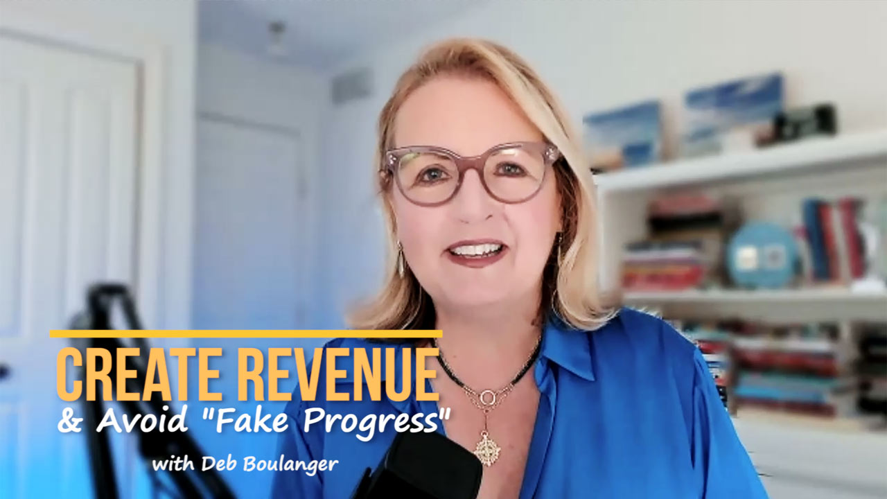 Create Reliable Revenue vs "Fake Progress"